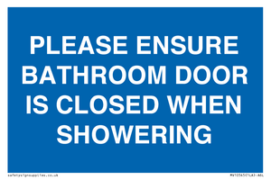 PLEASE ENSURE BATHROOM DOOR IS CLOSED WHEN SHOWERING